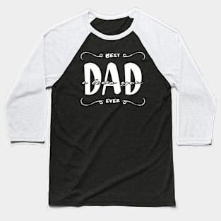 I Love You Dad Best Dad Ever Baseball T-Shirt